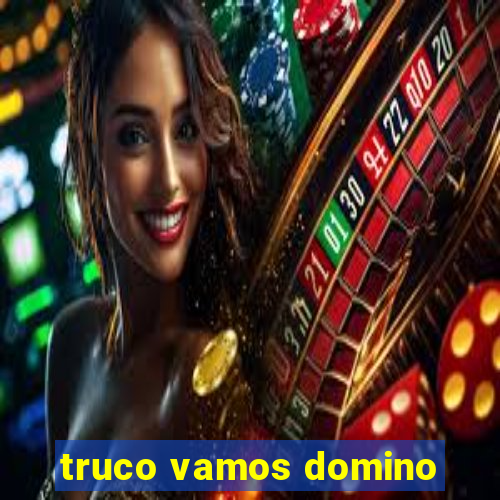 truco vamos domino